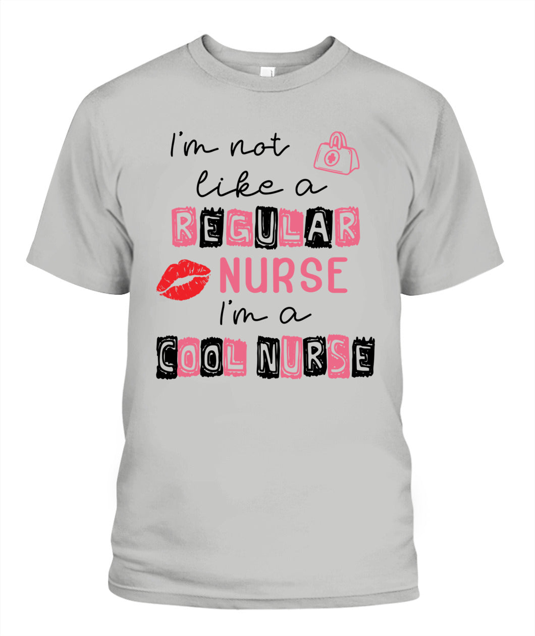 I'm Not Like A Regular Nurse I'm A Cool Nurse Shirt