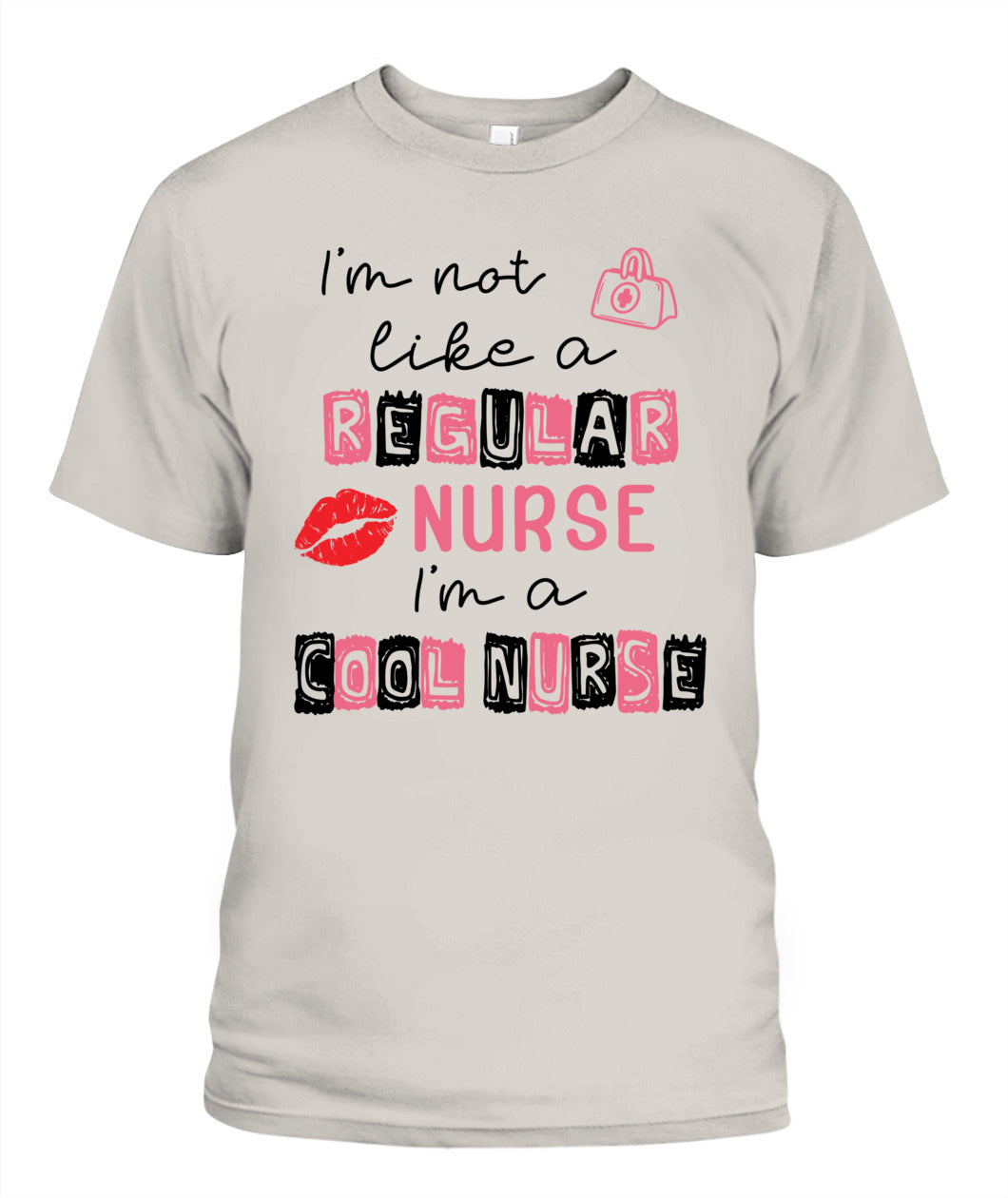 I'm Not Like A Regular Nurse I'm A Cool Nurse Shirt