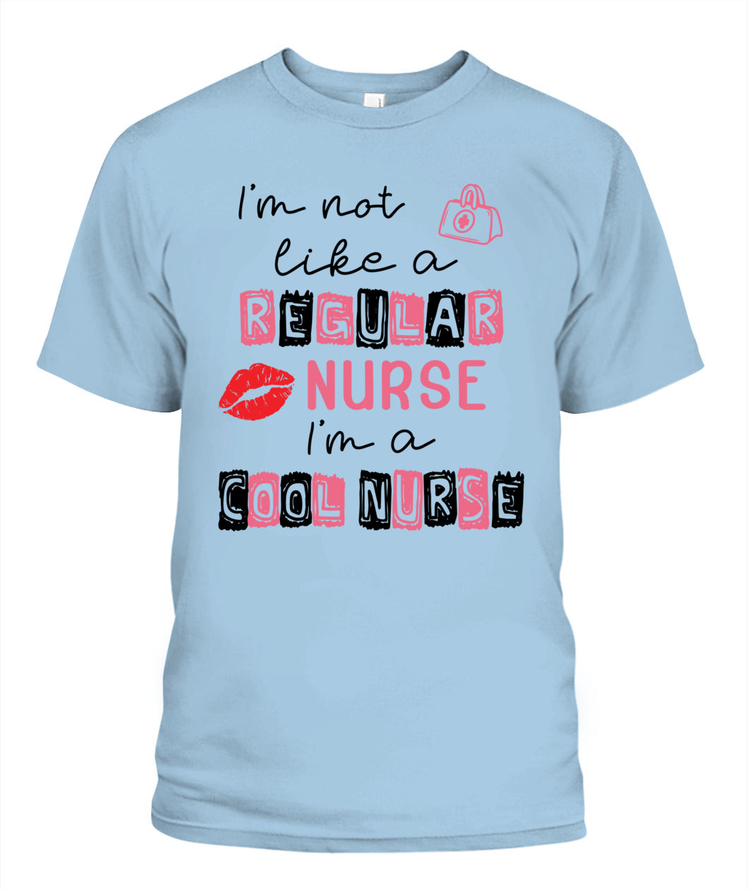 I'm Not Like A Regular Nurse I'm A Cool Nurse Shirt