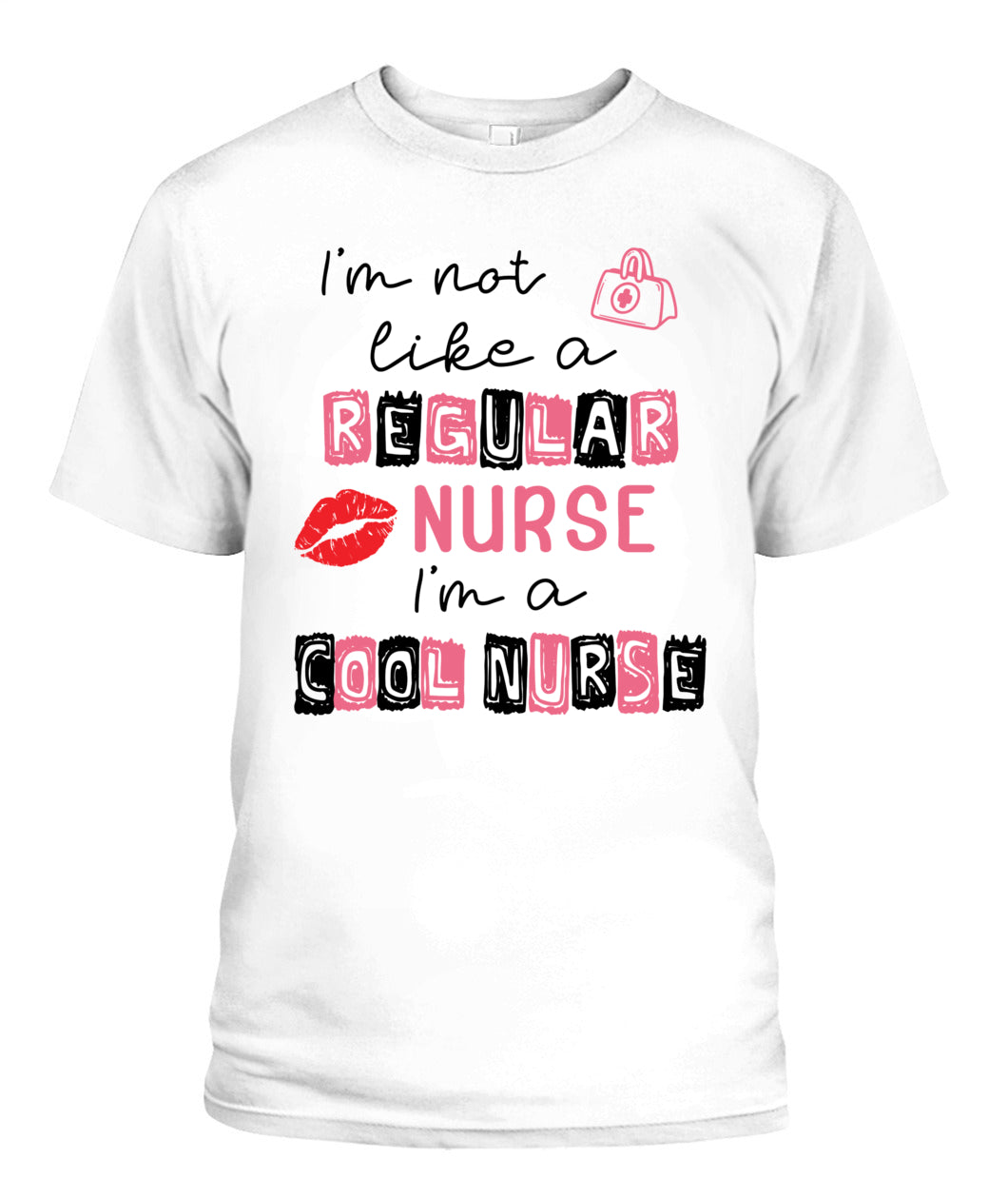 I'm Not Like A Regular Nurse I'm A Cool Nurse Shirt