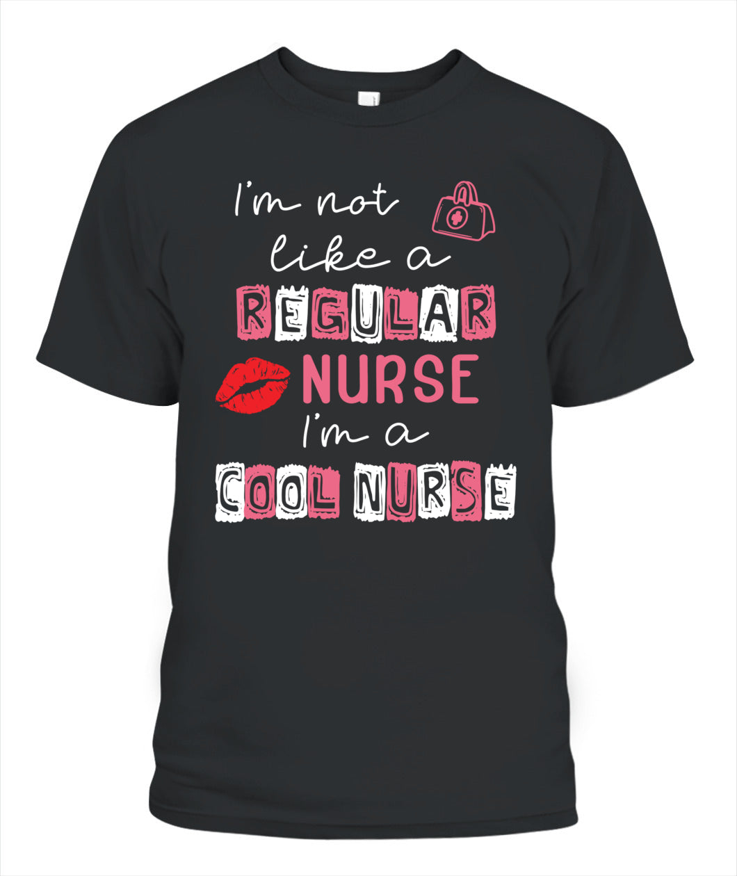 I'm Not Like A Regular Nurse I'm A Cool Nurse School Nursing Shirt