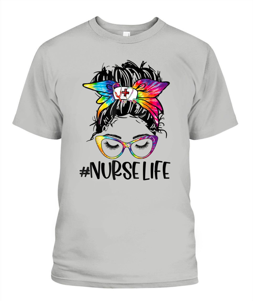 Nurse Life Messy Bun Tie Dye Glasses Bandana Nurses Day T-Shirt