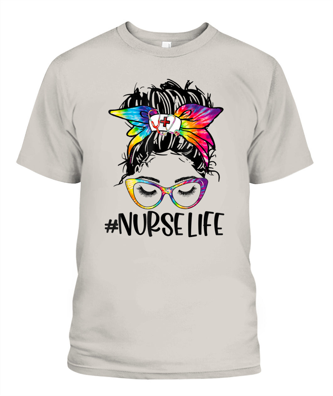 Nurse Life Messy Bun Tie Dye Glasses Bandana Nurses Day T-Shirt