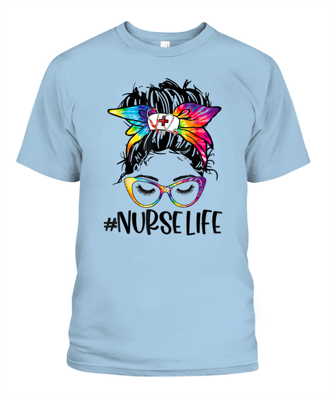 Nurse Life Messy Bun Tie Dye Glasses Bandana Nurses Day T-Shirt