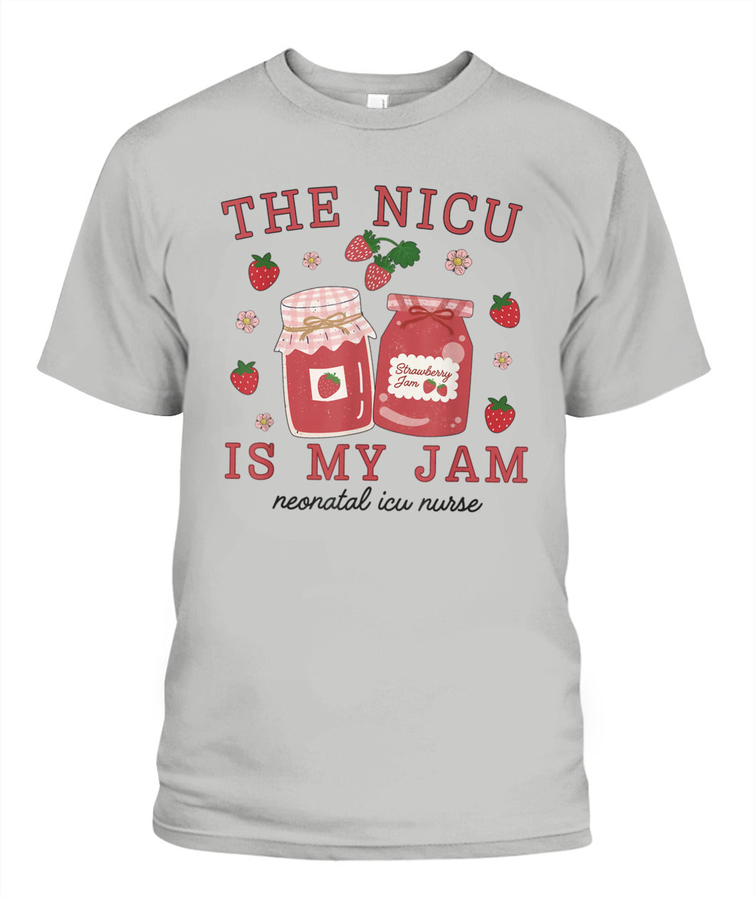 The NICU Is My Jam Neonatal Intensive Care Unit Strawberry Shirt