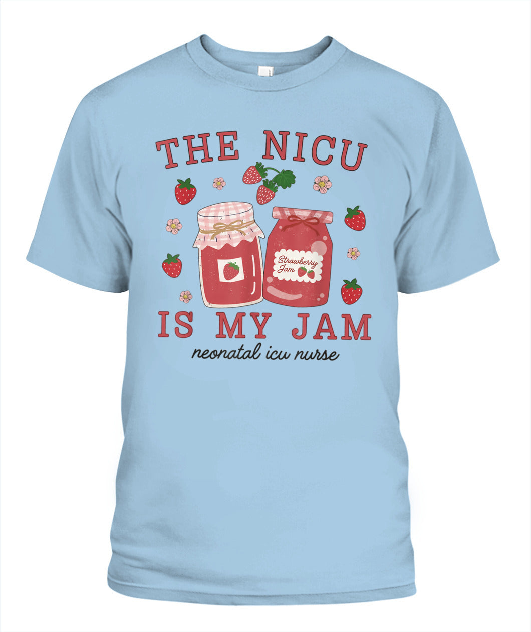 The NICU Is My Jam Neonatal Intensive Care Unit Strawberry Shirt