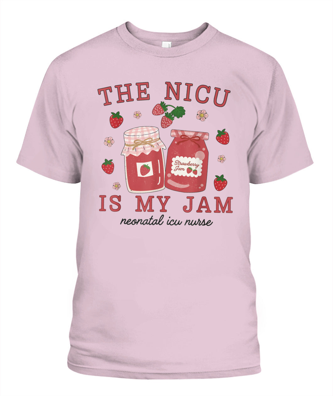 The NICU Is My Jam Neonatal Intensive Care Unit Strawberry Shirt