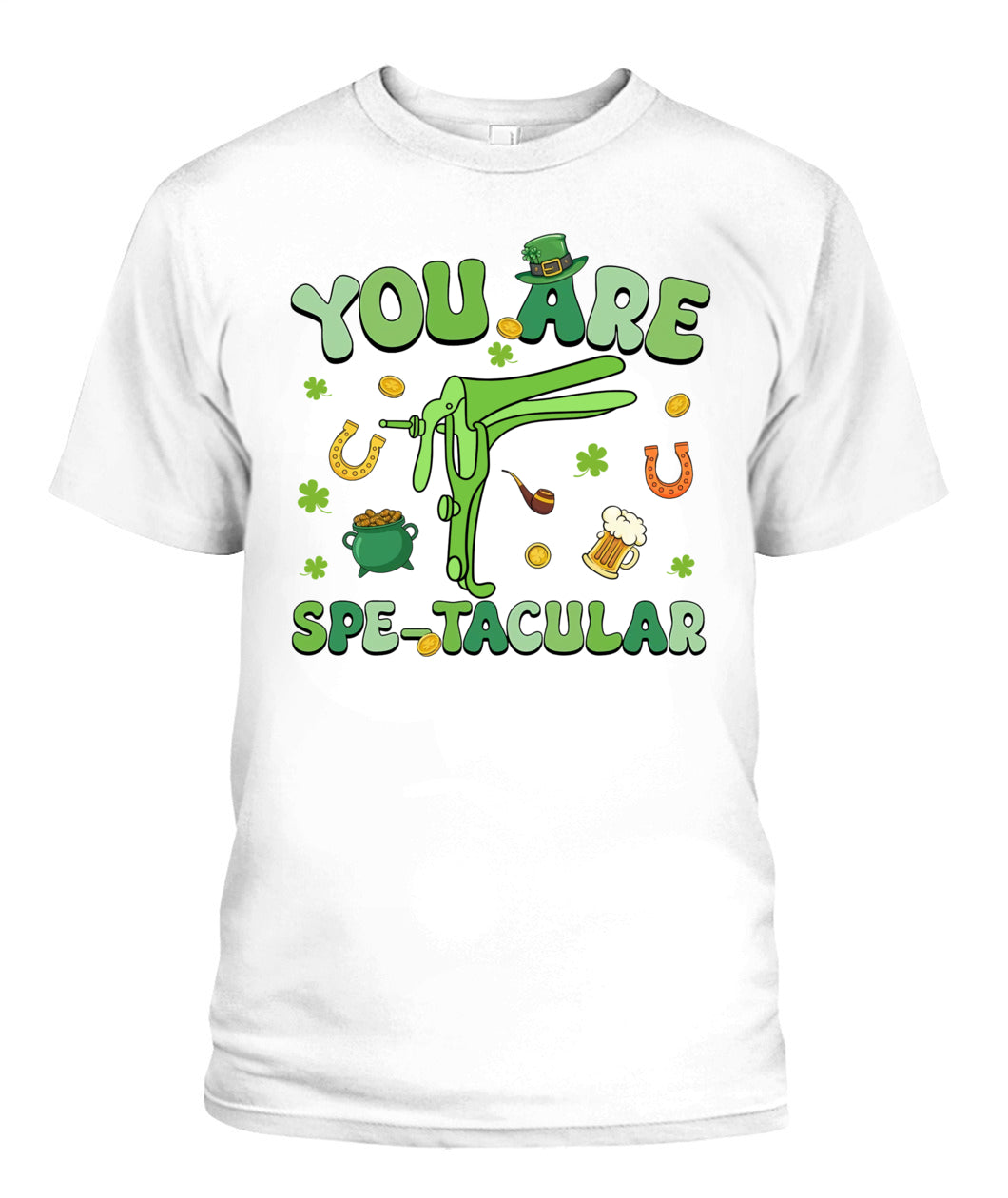 You Are Spectacular St Patrick Nurse Speculum OBGYN OB Tech Shirt