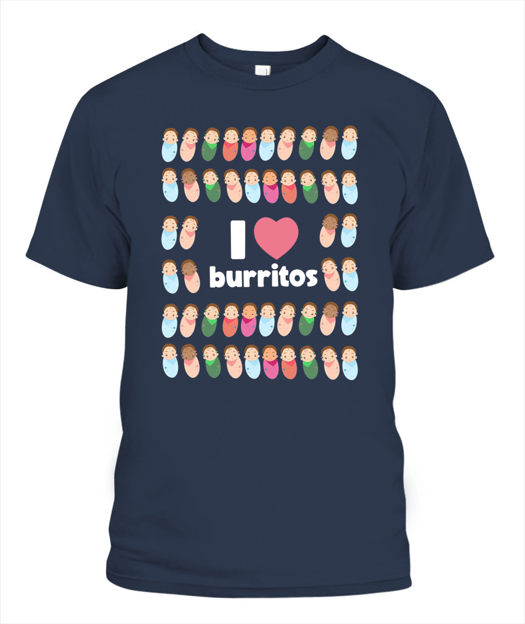 Funny I Love Burritos Labor Delivery Nurse NICU Infant Care Shirt