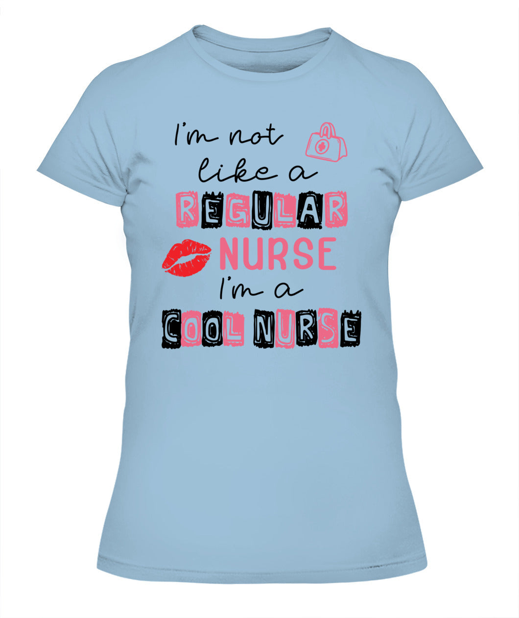 I'm Not Like A Regular Nurse I'm A Cool Nurse Shirt