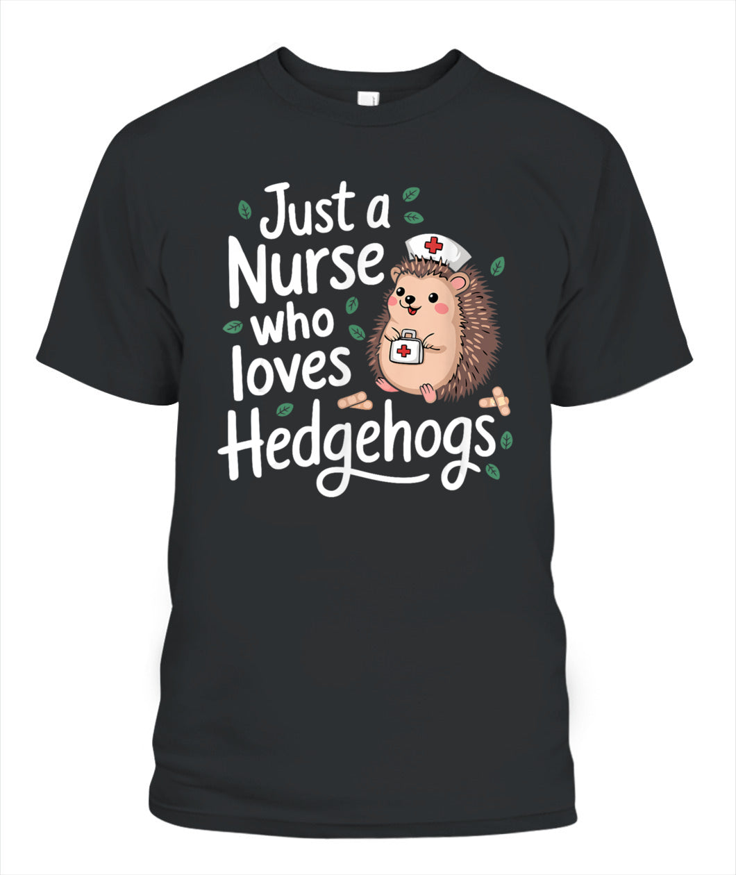 Just a Nurse Who Loves Hedgehogs Funny Nursing Humor Shirt