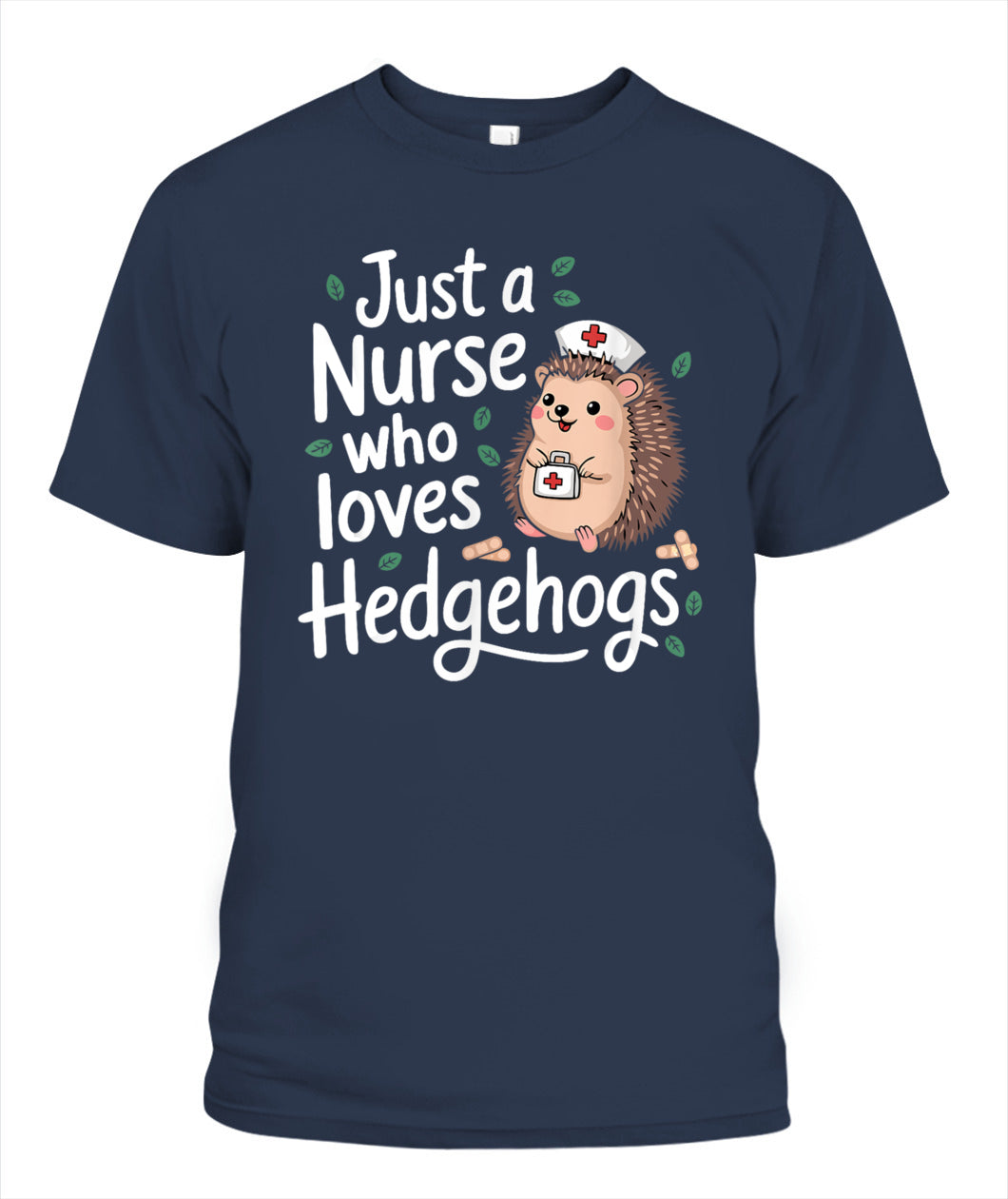 Just a Nurse Who Loves Hedgehogs Funny Nursing Humor Shirt