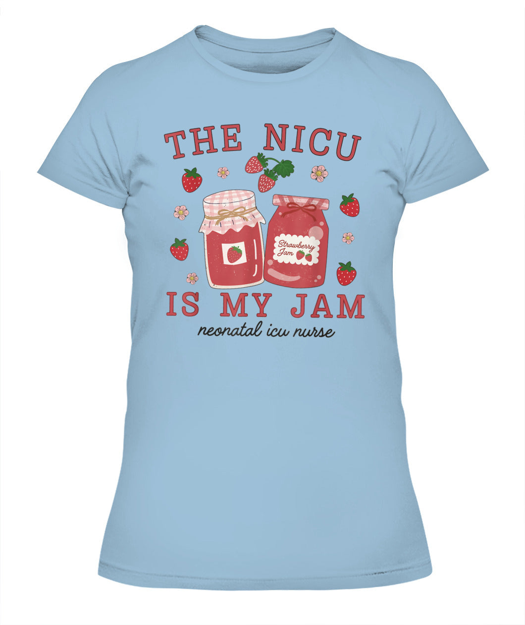 The NICU Is My Jam Neonatal Intensive Care Unit Strawberry Shirt