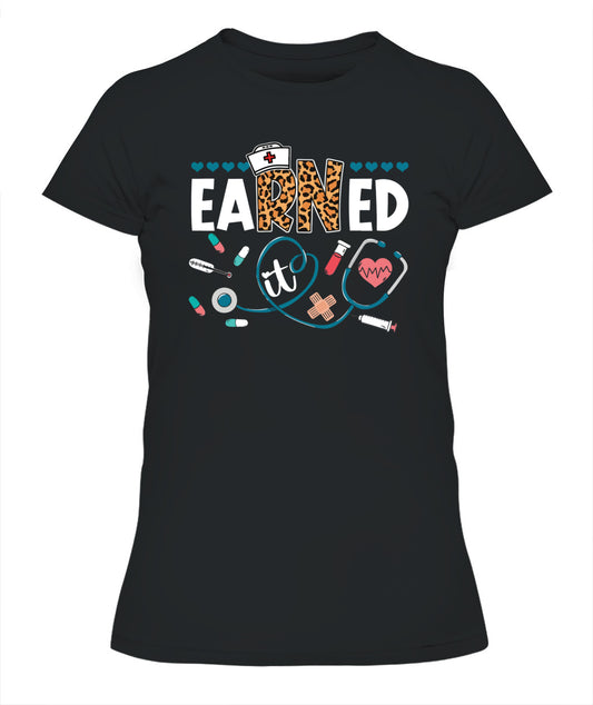 Earned It RN Nurse Graduation Registered Nurses Women Girls Shirt