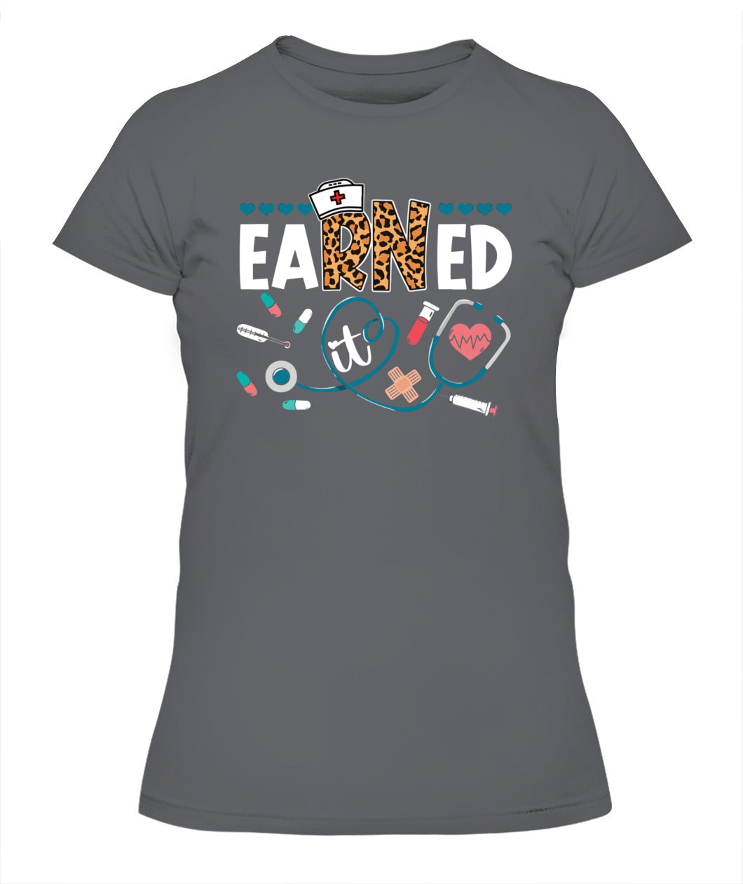 Earned It RN Nurse Graduation Registered Nurses Women Girls Shirt