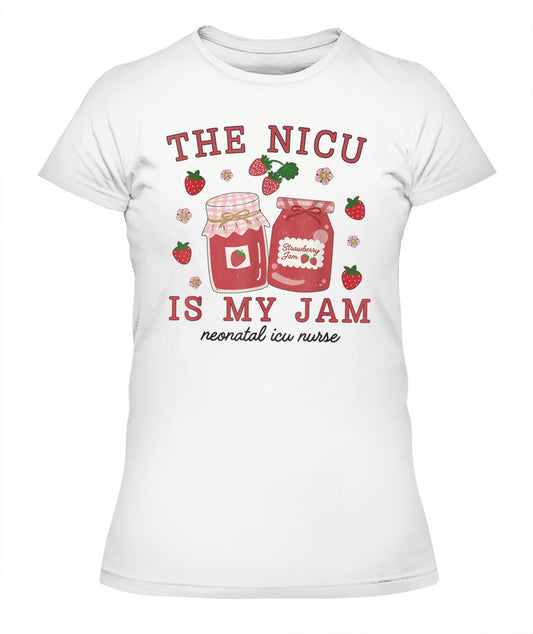 The NICU Is My Jam Neonatal Intensive Care Unit Strawberry Shirt