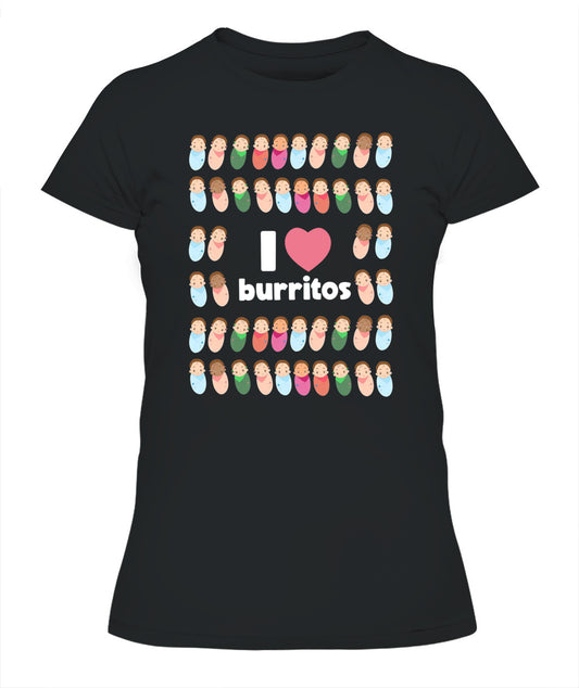 Funny I Love Burritos Labor Delivery Nurse NICU Infant Care Shirt