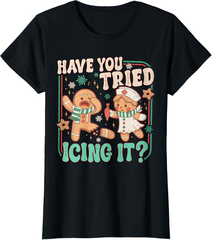 Gingerbread Have You Tried Icing It Funny Christmas Nurse Sweatshirt