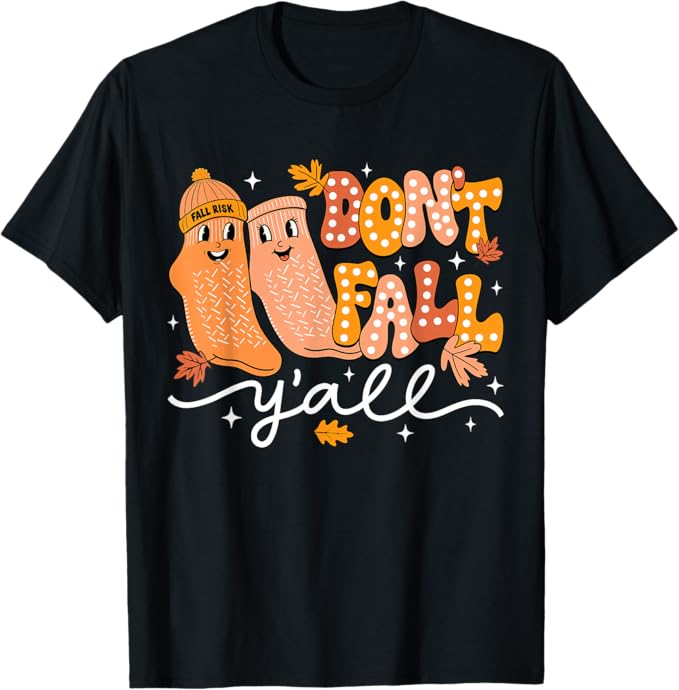 Don't Fall Y'all Fall Prevention Fall Physical Therapy Nurse Thanksgiving Nurse Gifts