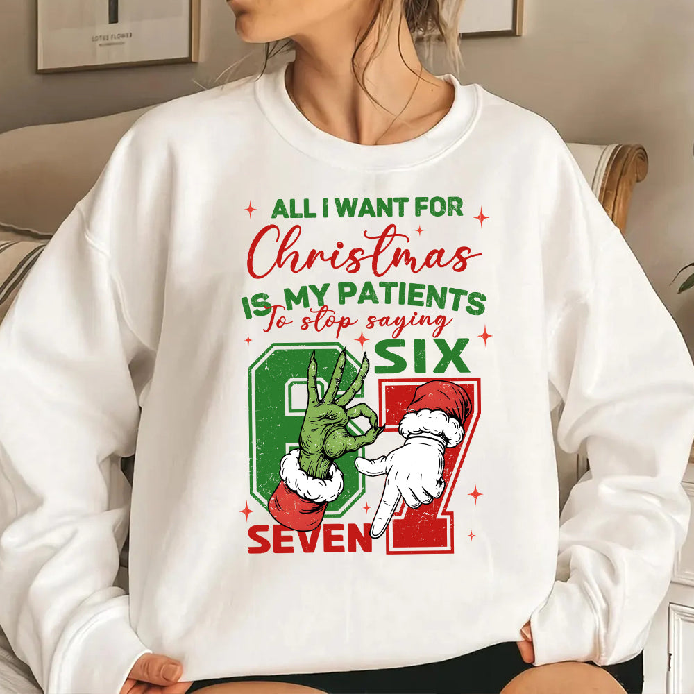 I Want For Christmas is My Patiens To Stop Saying 67, Funny Nurse Christmas Sweatshirt