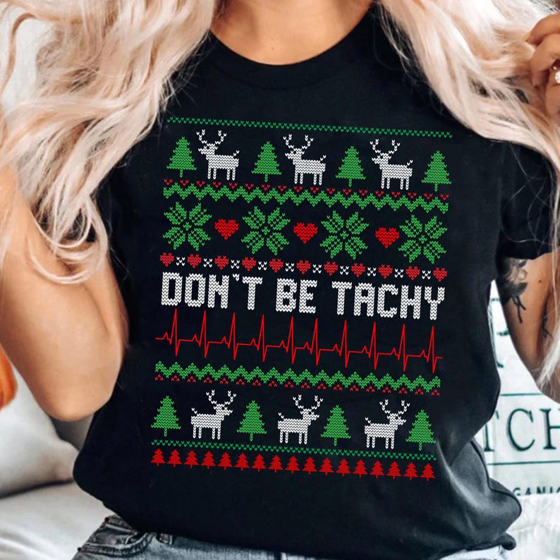 Don't Be Tachy Cardiac Nurse Shirt, Ugly Christmas Sweater, Cardiac Nurse Xmas Gift, Holiday Nurse Shirt, Nurse Crewneck