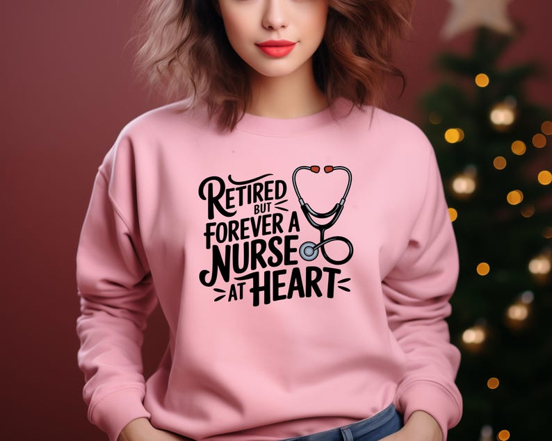 Retired But Forever A Nurse At Heart- Retired Nurse Sweatshirt