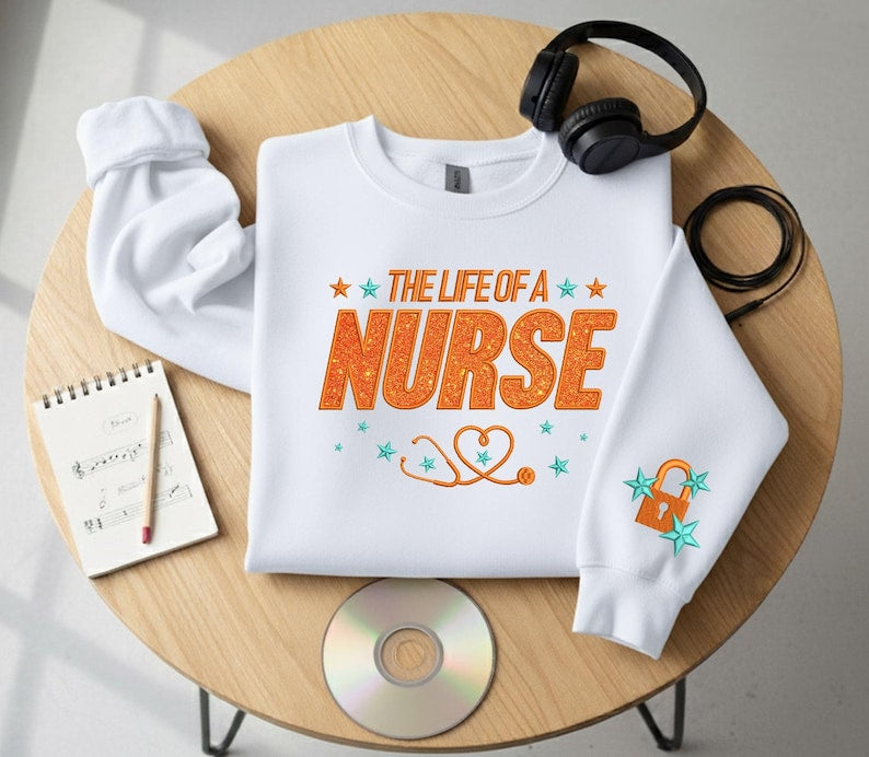 Embroidered The Life of a Nurse Sweatshirt, Nurse Showgirl Shirt, Orange Glitter Shirt, Nurse Appreciation Gift