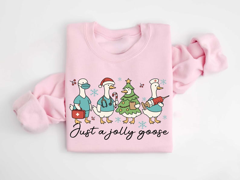 Just A Jolly Goose Nurse  Sweater, Christmas Goose Nurse Sweatshirt, Medical Team Xmas Sweatshirt
