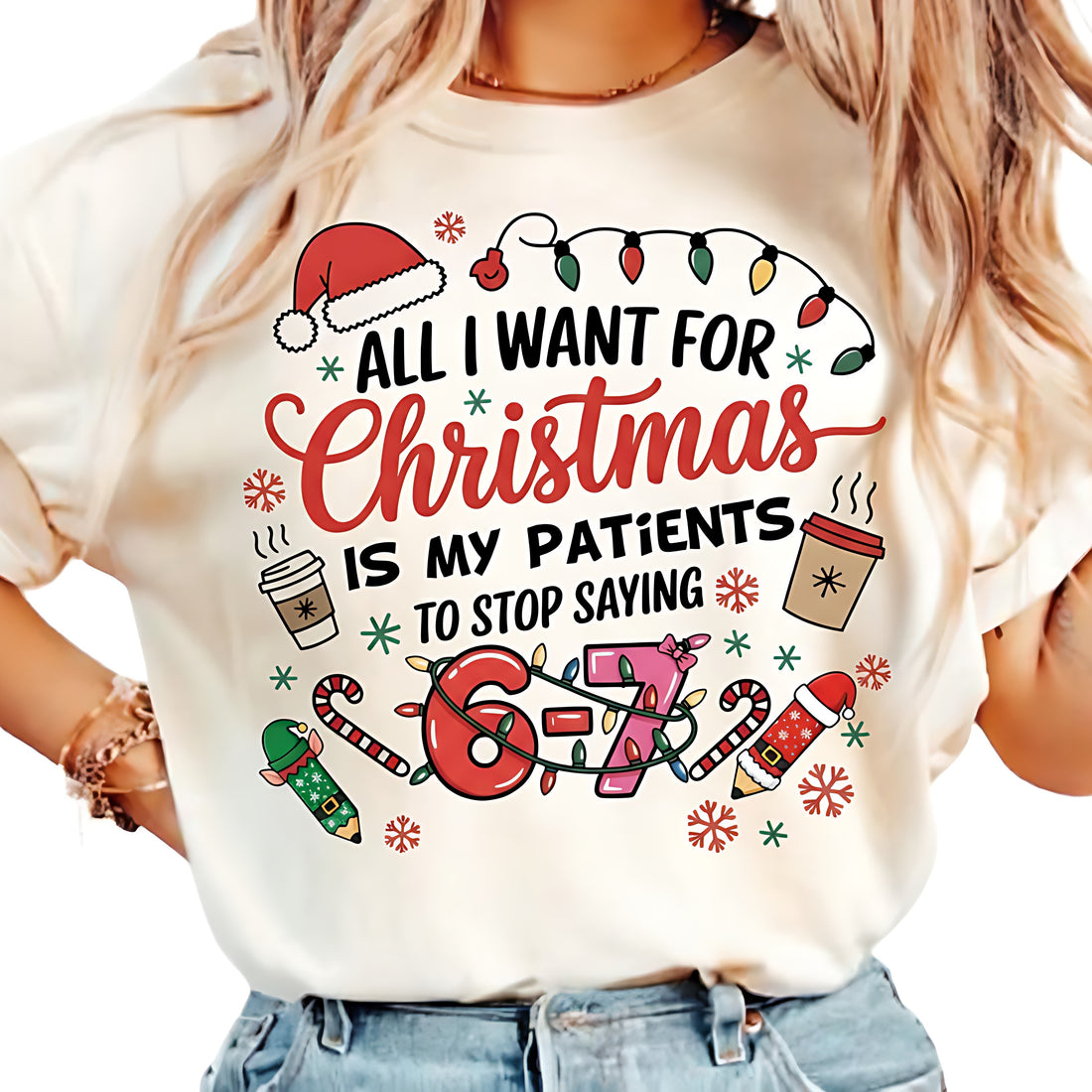 All I Want for Christmas Is My Patients to Stop Saying 67, Funny Six seven Christmas Nurses Shirts