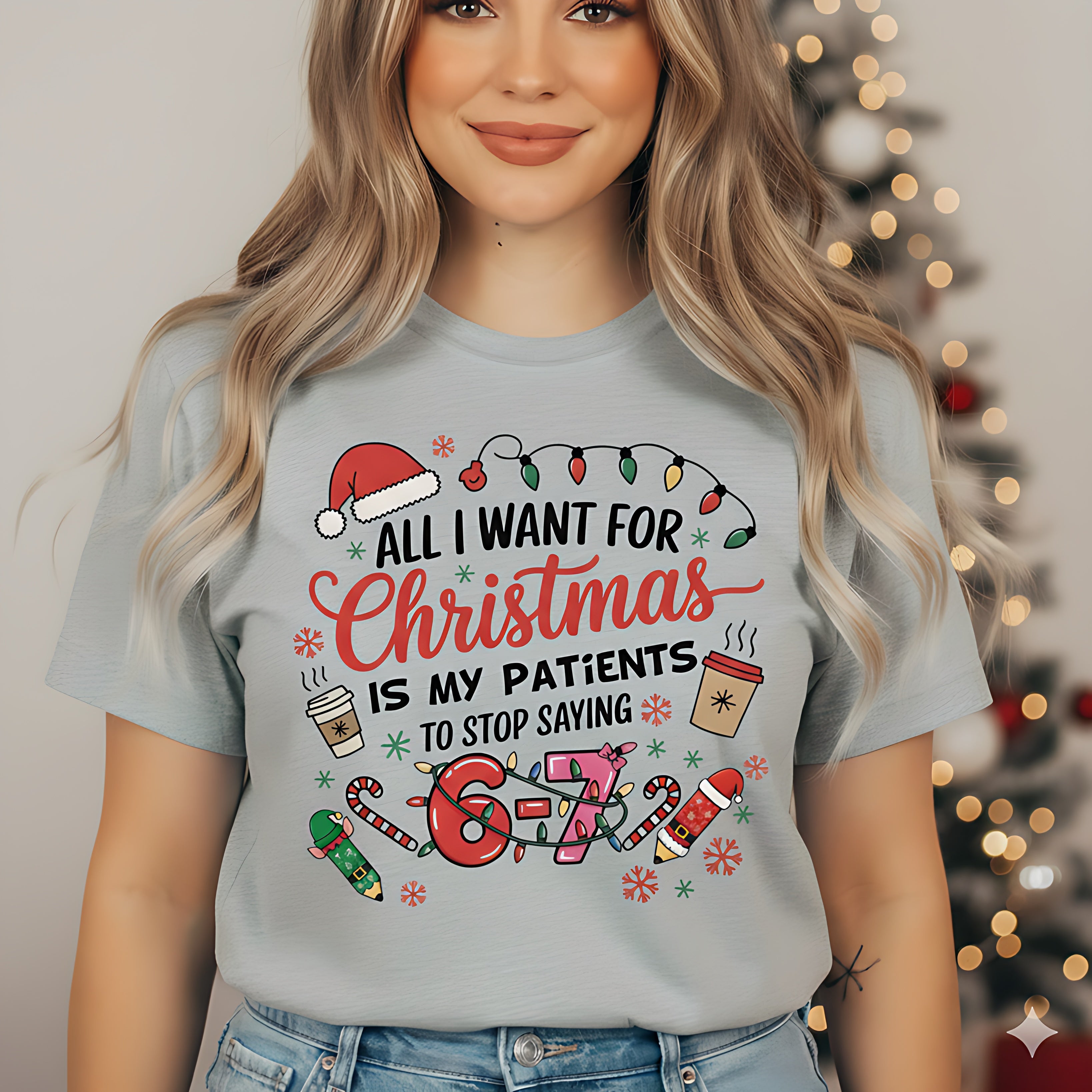 All I Want for Christmas Is My Patients to Stop Saying 67, Funny Six seven Christmas Nurses Shirts